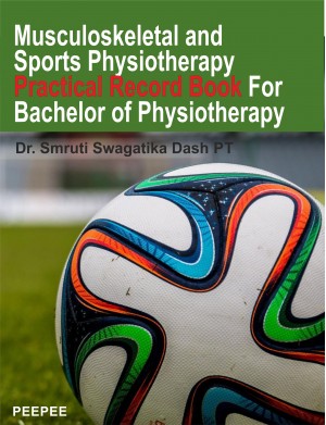 Musculoskeletal and Sports Physiotherapy Practical Record Book For Bachelor of Physiotherapy