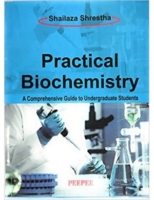 Practical Biochemistry (A Comprehensive guide to Undergraduate Students)