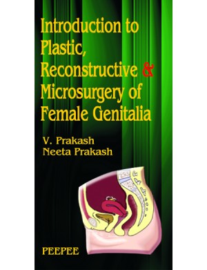 Introduction TO Plastic, Reconstructive & Microsurgery OF FEMALE GENITALIA
