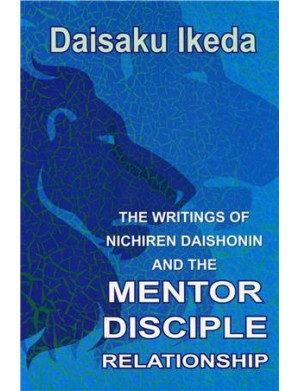 WRITINGS OF NICHIREN DAISHONIN AND THE MENTOR DISCIPLE RELATIONSHIP