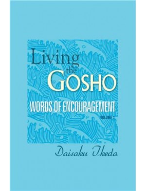 LIVING THE GOSHO- WORDS OF ENCOURAGEMENT (VOL. 1)